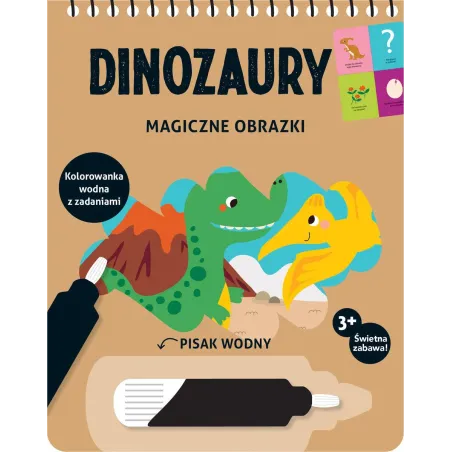 DINOZAURY. MAGICZNE OBRAZKI. KOLOROWANKA WODNA Z ZADANIAMI 3+