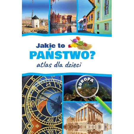 Jakie To Państwo? Europa. Atlas Dla Dzieci