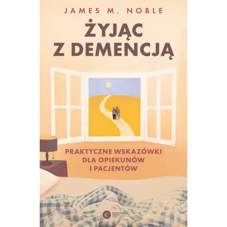 Żyjąc Z Demencją. Praktyczne Wskazówki Dla Opiekunów I Pacjentów