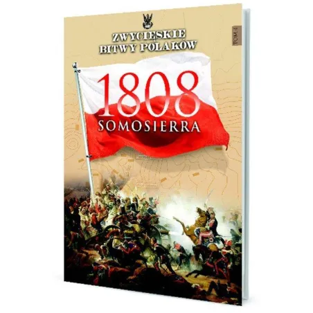 1808 SOMOSIERRA. ZWYCIĘSKIE BITWY POLAKÓW - Edipresse