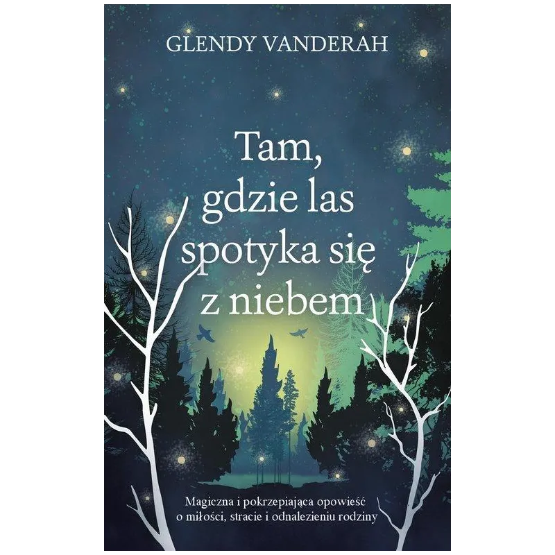 TAM, GDZIE LAS SPOTYKA SIĘ Z NIEBEM Glendy Vanderah - Muza TAM, GDZIE LAS SPOTYKA SIĘ Z NIEBEM Glendy Vanderah - Muza