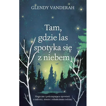 TAM, GDZIE LAS SPOTYKA SIĘ Z NIEBEM Glendy Vanderah - Muza