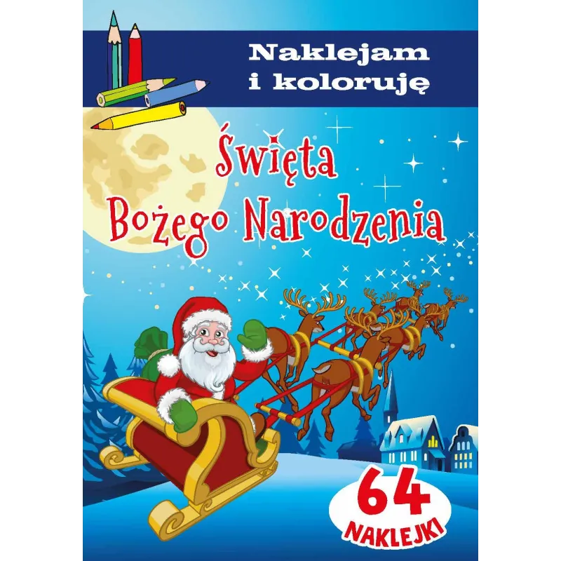 ŚWIĘTA BOŻEGO NARODZENIA NAKLEJAM I KOLORUJĘ Anna Wiśniewska - Olesiejuk ŚWIĘTA BOŻEGO NARODZENIA NAKLEJAM I KOLORUJĘ Anna Wiśniewska - Olesiejuk