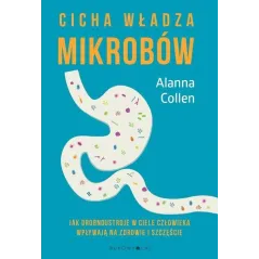 CICHA WŁADZA MIKROBÓW Alanna Collen
