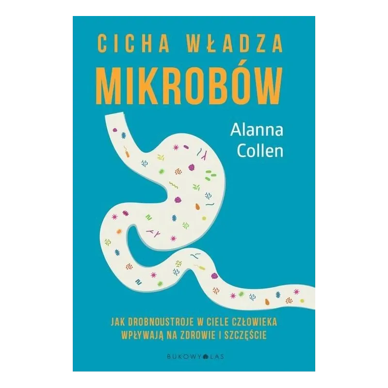 CICHA WŁADZA MIKROBÓW Alanna Collen