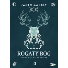 Rogaty Bóg. Historia mity i praktyki magiczne Jason Mankey
