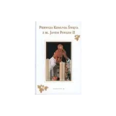 PIERWSZA KOMUNIA ŚWIĘTA Z JANEM PAWŁEM II