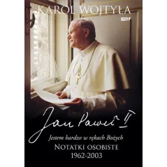 JESTEM BARDZO W RĘKACH BOŻYCH NOTATKI OSOBISTE 1962-2003 Karol Wojtyła - Znak