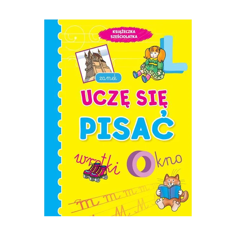 UCZĘ SIĘ PISAĆ. KSIĄŻECZKA SZEŚCIOLATKA
