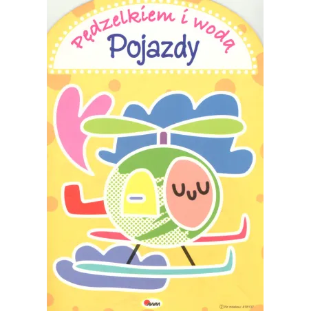 Pojazdy Pędzelkiem I Wodą Malowanka Wodna Anna Gensler-Buraczyńska Pojazdy Pędzelkiem I Wodą Malowanka Wodna Anna Gensler-Buraczyńska