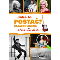 Jaka to postać Sławni ludzie. Atlas dla dzieci Jarosław Górski