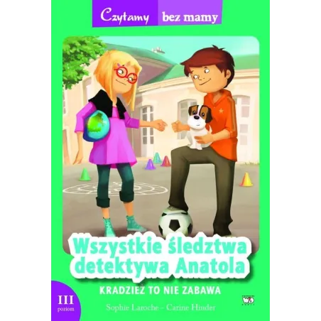 Kradzież To Nie Zabawa. Wszystkie Śledztwa Detektywa Anatola. 3 Etap Czytania Kradzież To Nie Zabawa. Wszystkie Śledztwa Detektywa Anatola. 3 Etap Czytania