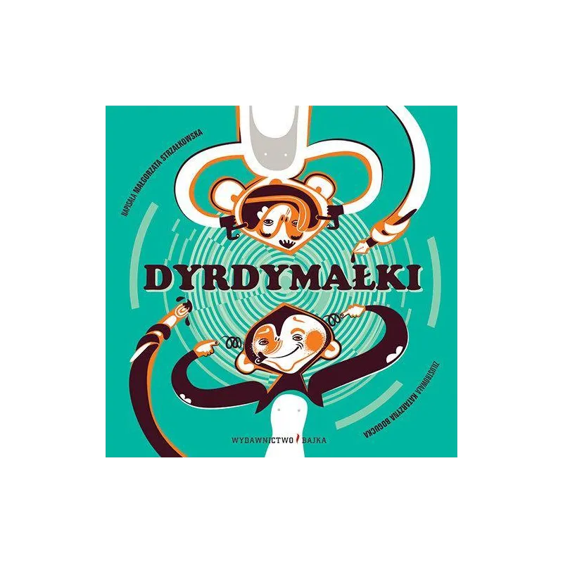 DYRDYMAŁKI Małgorzata Strzałkowska - Bajka DYRDYMAŁKI Małgorzata Strzałkowska - Bajka
