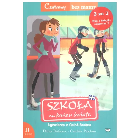 Łyżwiarze Z Saint-Arsene Szkoła Na Końcu Świata Czytamy Bez Mamy Poziom 2 Didier Dufresne Łyżwiarze Z Saint-Arsene Szkoła Na Końcu Świata Czytamy Bez Mamy Poziom 2 Didier Dufresne