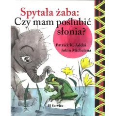 SPYTAŁA ŻABA CZY MAM POSLUBIĆ SŁONIA? Patrick Addai, Jokin Michelena - BJ Service