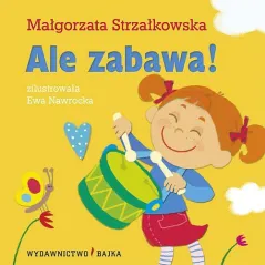 ALE ZABAWA! 2+ Małgorzata Strzałkowska - Bajka