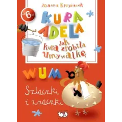 SZLACZKI I ZNACZKI JAK KURA ZROBIŁA UMYWALKĘ KURA ADELA Joanna Krzyżanek 6+ - Debit