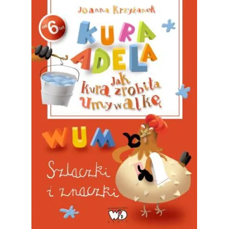 Szlaczki I Znaczki Jak Kura Zrobiła Umywalkę Kura Adela Joanna Krzyżanek 6+
