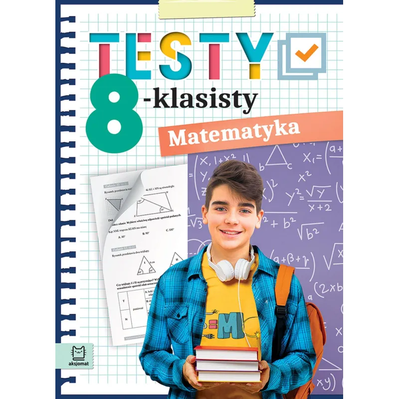 MATEMATYKA. TESTY 8-KLASISTY Adam Konstantynowicz - Aksjomat MATEMATYKA. TESTY 8-KLASISTY Adam Konstantynowicz - Aksjomat
