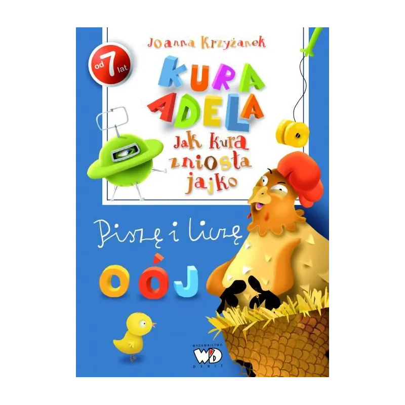 JAK KURA ZNIOSŁA JAJKO PISZĘ I LICZĘ Joanna Krzyżanek - Debit JAK KURA ZNIOSŁA JAJKO PISZĘ I LICZĘ Joanna Krzyżanek - Debit