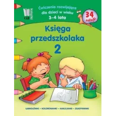 Księga przedszkolaka. Część 2. Ćwiczenia rozwijające dla dzieci w wieku 34 lata. Praca Zbiorowa