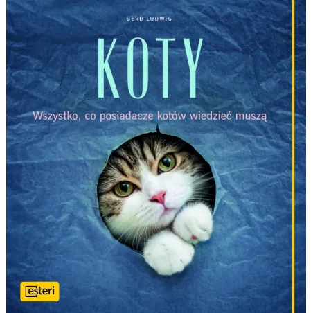 KOTY WSZYSTKO CO POSIADACZE KOTÓW WIEDZIEĆ MUSZĄ Gred Ludwig - Esteri