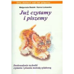 JUŻ CZYTAMY I PISZEMY. DOSKONALENIE TECHNIKI CZYTANIA I PISANIA METODĄ SYLABOWĄ