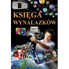 KSIĘGA WYNALAZKÓW 101 NIEZWYKŁYCH WYNALAZKÓW - Arti