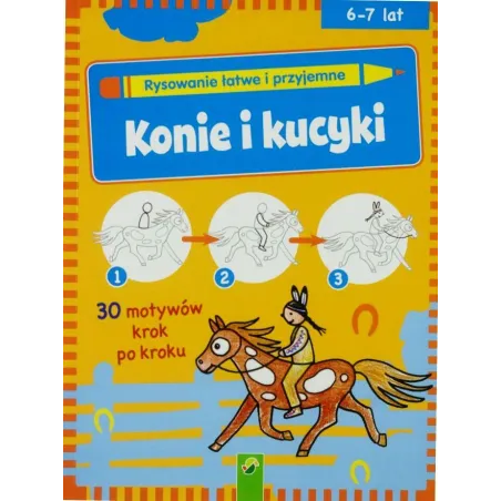 Konie I Kucyki. Rysowanie Łatwe I Przyjemne 6-7 Lat Konie I Kucyki. Rysowanie Łatwe I Przyjemne 6-7 Lat