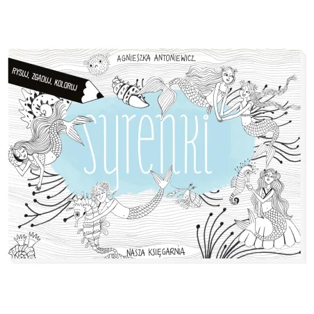 Syrenki. Rysuj, Zgaduj, Koloruj. Sztuka Kolorowania