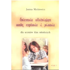 ĆWICZENIA UŁATWIAJĄCE NAUKĘ CZYTANIA I PISANIA. Mickiewicz Janina
