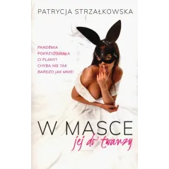 W MASCE JEJ DO TWARZY Patrycja Strzałkowska - Pascal