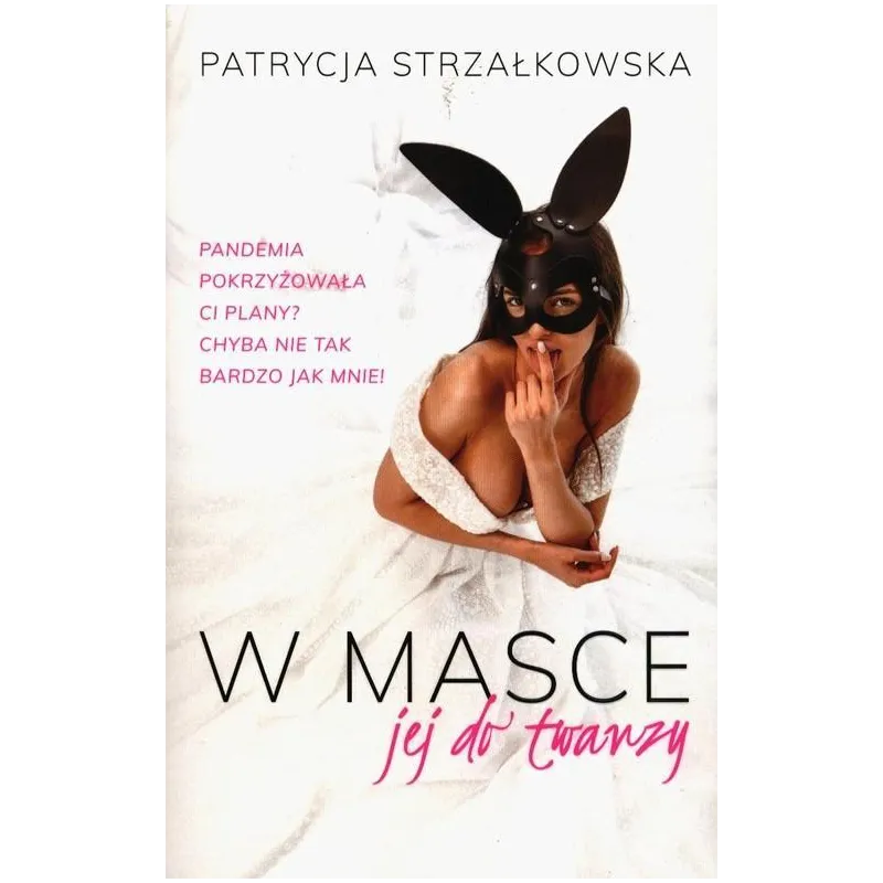 W MASCE JEJ DO TWARZY Patrycja Strzałkowska - Pascal