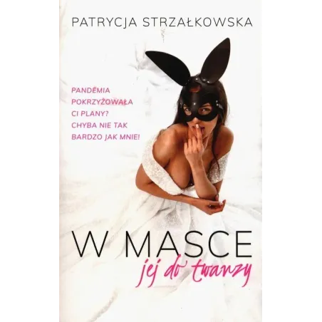 W MASCE JEJ DO TWARZY Patrycja Strzałkowska - Pascal