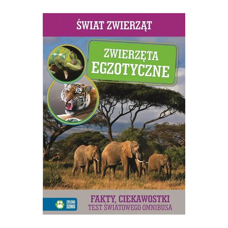 ZWIERZĘTA EGZOTYCZNE ŚWIAT ZWIERZĄT I ROŚLIN Natalia Cybulska - Zielona Sowa ZWIERZĘTA EGZOTYCZNE ŚWIAT ZWIERZĄT I ROŚLIN Natalia Cybulska - Zielona Sowa