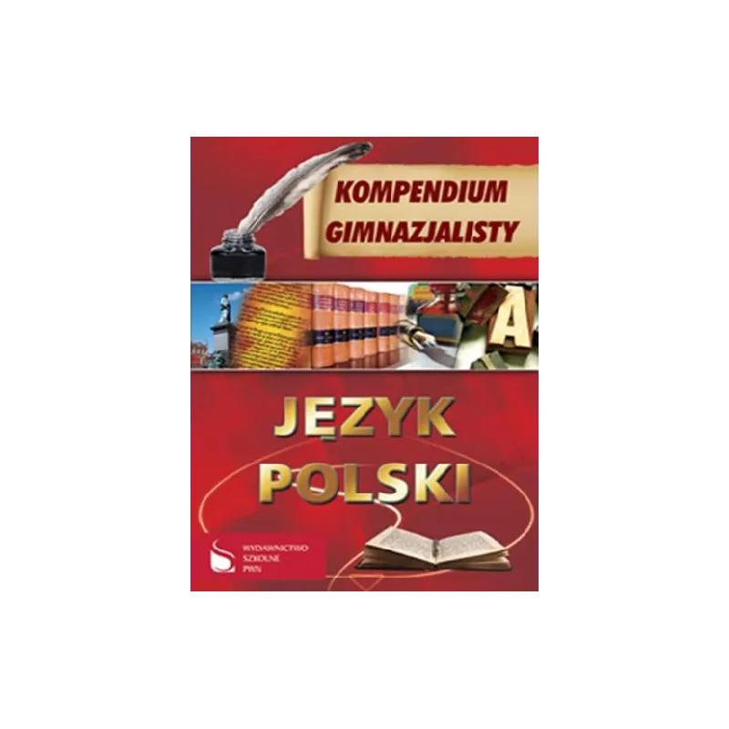 JĘZYK POLSKI. KOMPENDIUM GIMNAZJALISTY