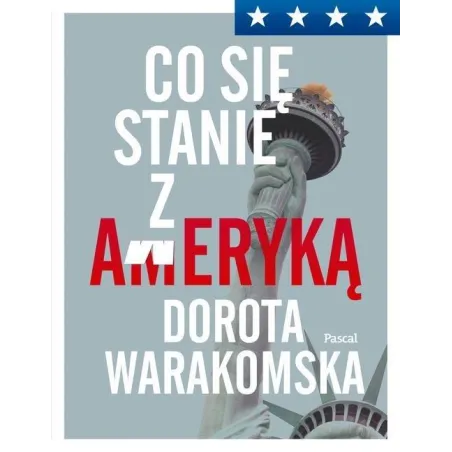 Co Się Stanie Z Ameryką Dorota Warakomska
