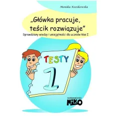 GŁÓWKA PRACUJE TEŚCIK ROZWIĄZUJE KLASA 1 Monika Kozikowska - NIKO
