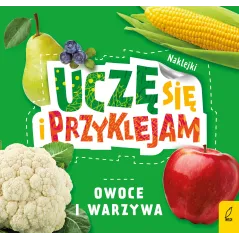 OWOCE I WARZYWA UCZĘ SIĘ I PRZYKLEJAM 3+ - Wilga