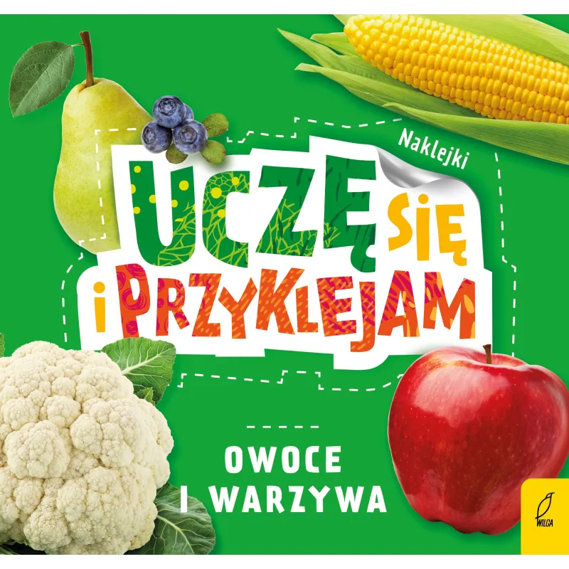 OWOCE I WARZYWA UCZĘ SIĘ I PRZYKLEJAM 3+ - Wilga OWOCE I WARZYWA UCZĘ SIĘ I PRZYKLEJAM 3+ - Wilga