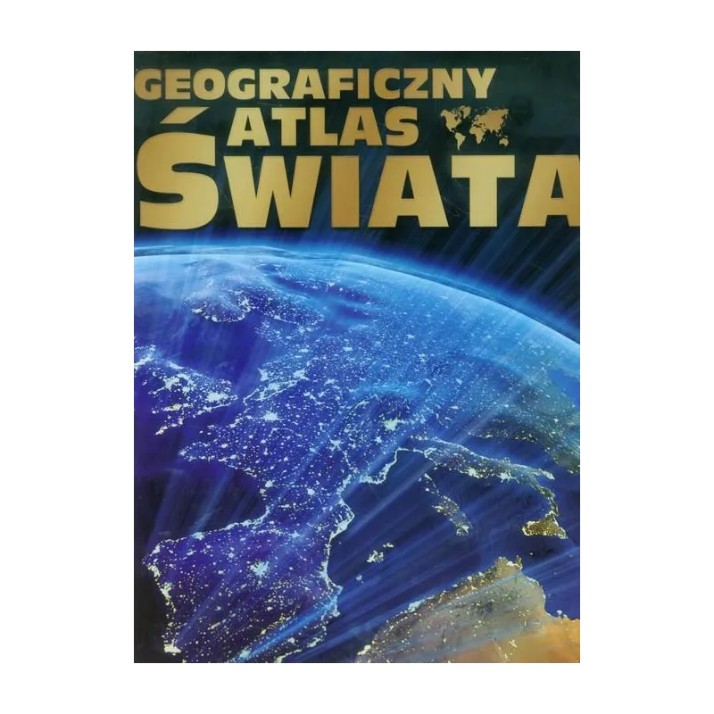 GEOGRAFICZNY ATLAS ŚWIATA
