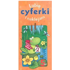 LUBIĘ CYFERKI I NAKLEJAM Anna Podgórska 5+ - Aksjomat
