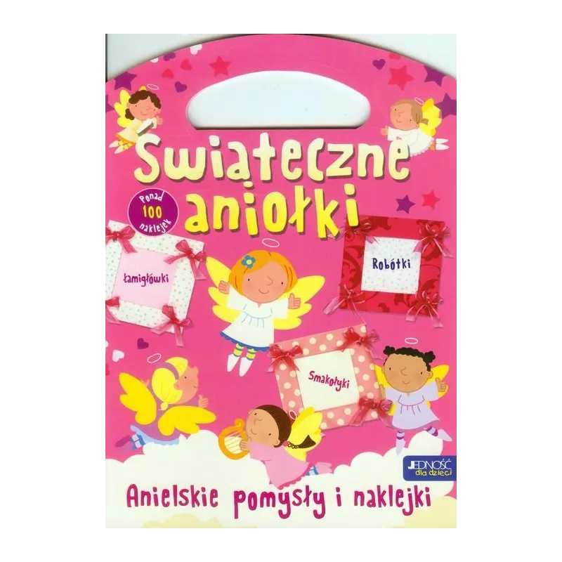 ŚWIĄTECZNE ANIOŁKI ANIELSKIE POMYSŁY I NAKLEJKI - Jedność ŚWIĄTECZNE ANIOŁKI ANIELSKIE POMYSŁY I NAKLEJKI - Jedność
