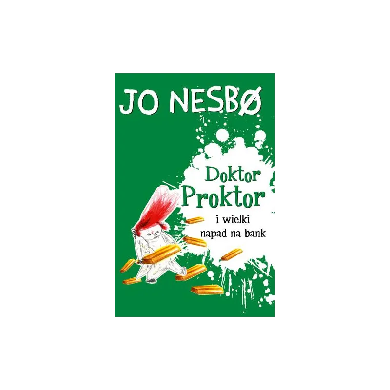 DOKTOR PROKTOR I WIELKI NAPAD NA BANK Jo Nesbo 7+ - Dolnośląskie DOKTOR PROKTOR I WIELKI NAPAD NA BANK Jo Nesbo 7+ - Dolnośląskie
