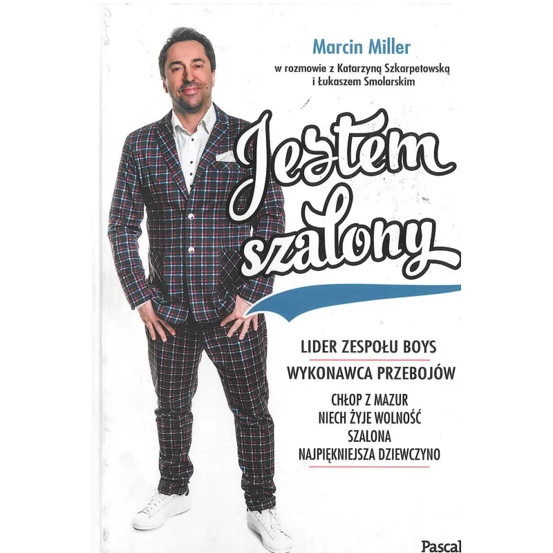 JESTEM SZALONY Katarzyna Szkarpetowska, Marcin Miller, Łukasz Smolarski - Pascal