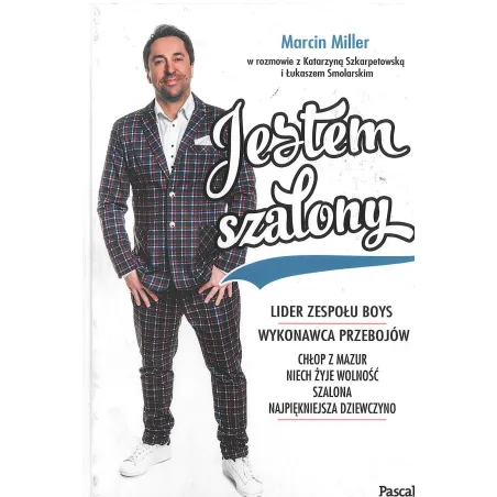 JESTEM SZALONY Katarzyna Szkarpetowska, Marcin Miller, Łukasz Smolarski - Pascal