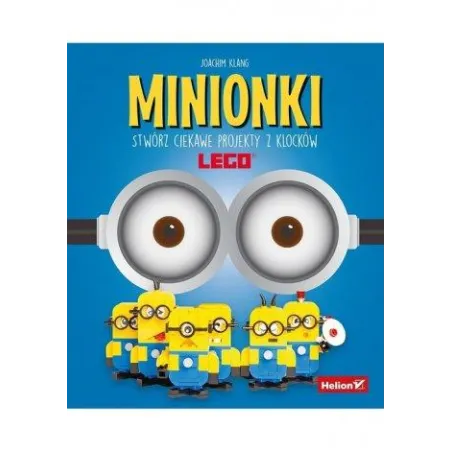 MINIONKI. STWÓRZ CIEKAWE PROJEKTY Z KLOCKÓW LEGO