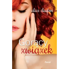 GORĄCY ZWIĄZEK Alice Clayton - Pascal
