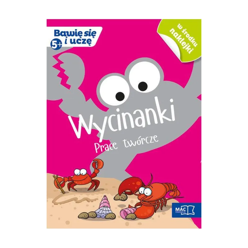 WYCINANKI PRACE TWÓRCZE Z NAKLEJKAMI 5+ - MAC Edukacja WYCINANKI PRACE TWÓRCZE Z NAKLEJKAMI 5+ - MAC Edukacja