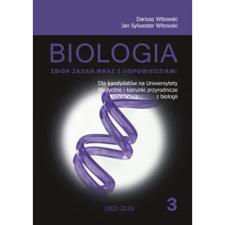 BIOLOGIA. ZBIÓR ZADAŃ WRAZ Z ODPOWIEDZIAMI 3 Dariusz Witowski, Jan Sylwester Witowski - Nowa Matura